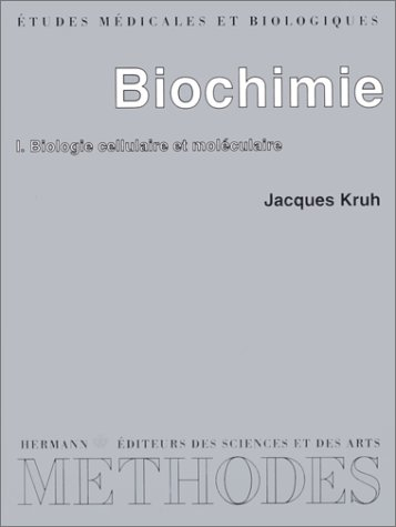 Biochimie : études médicales et biologiques. Vol. 1. Biologie cellulaire et moléculaire