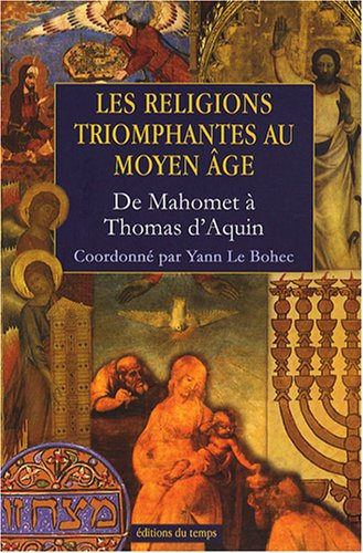 Les religions triomphantes au Moyen Age : de Mahomet à Thomas d'Aquin