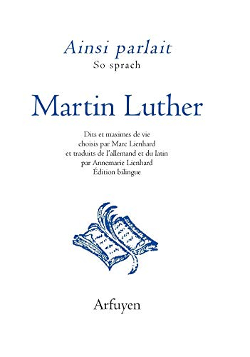 Ainsi parlait Martin Luther. So sprach Martin Luther