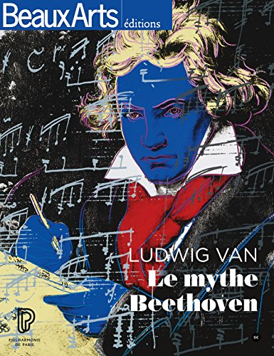 Ludwig van : le mythe Beethoven : Philharmonie de Paris