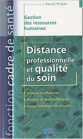 Distance professionnelle et qualité du soin : distance et affectivité, distance et déshumanisation, 