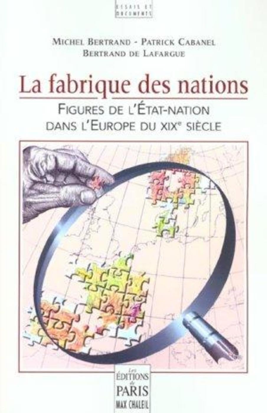 La fabrique des nations : figures de l'Etat-nation dans l'Europe du XIXe siècle