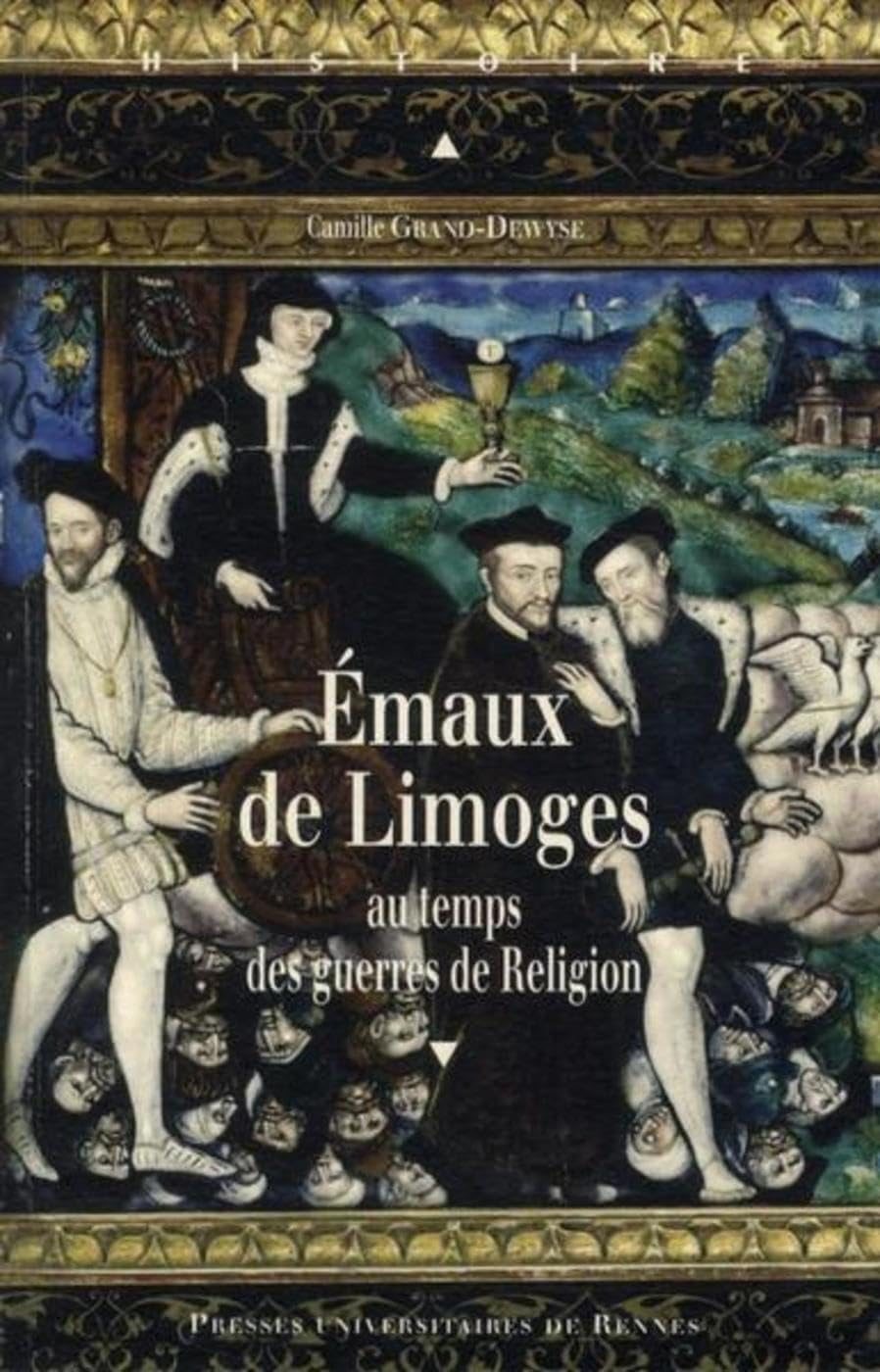 Emaux de Limoges : au temps des guerres de religion