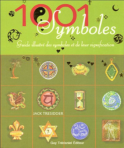 1001 symboles : guide illustré des symboles et de leur signification