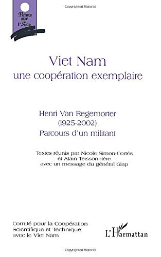 Viêt Nam, une coopération exemplaire : Henri Van Regemorter (1925-2002) : parcours d'un militant