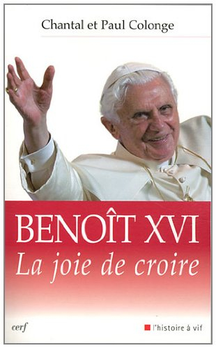 Benoît XVI : la joie de croire