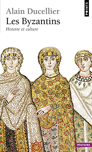 Les Byzantins : histoire et culture
