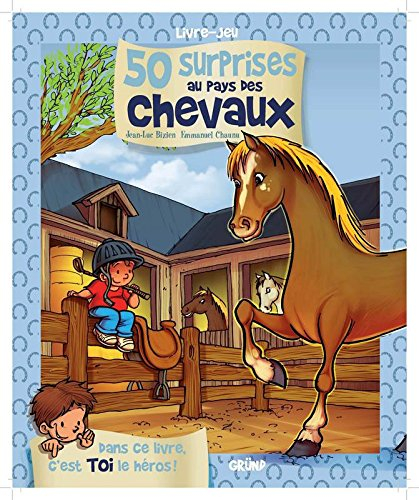 50 surprises au pays des chevaux : dans ce livre, c'est toi le héros !