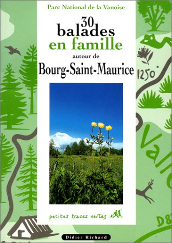 30 balades en famille autour de Bourg-Saint-Maurice
