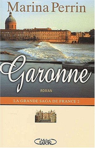 Garonne : la grande saga de France 2