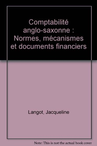 comptabilité anglo-saxonne: normes, mécanismes et documents financiers