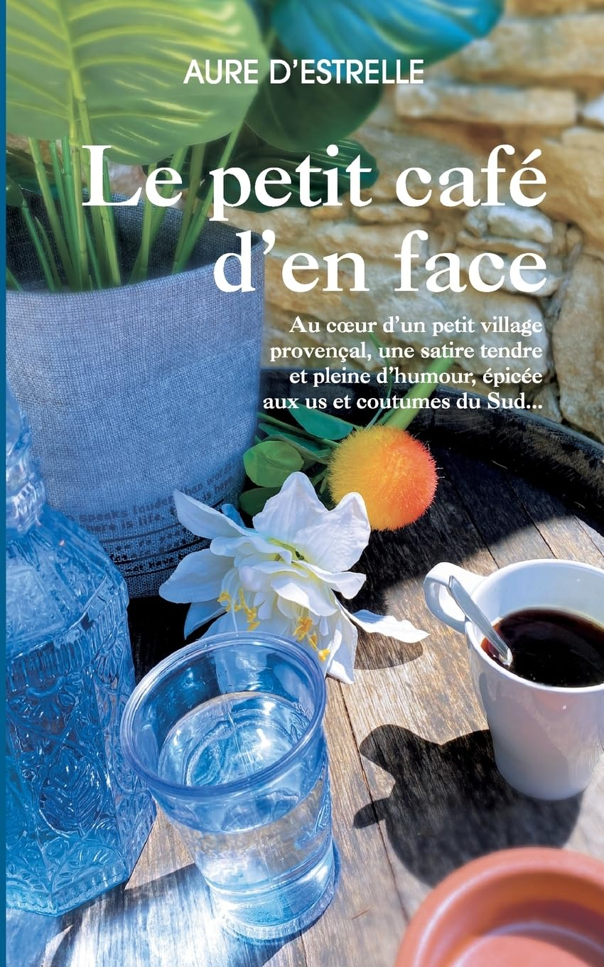 Le petit café d'en face : Au coeur d'un petit village provençal, une satire tendre et pleine d'humou