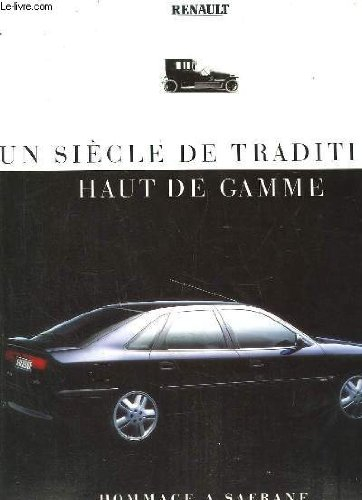 Renault : un siècle de tradition haut de gamme : hommage à Safrane