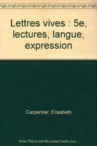 Lettres vives 5e : lectures, langue, expression