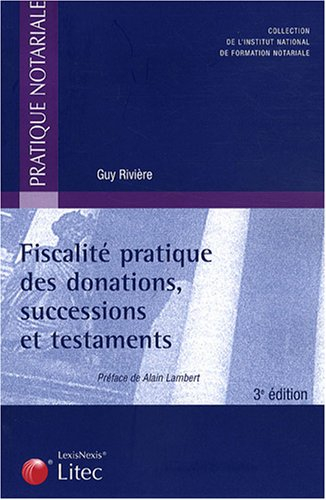 Fiscalité pratique des donations, successions et testaments
