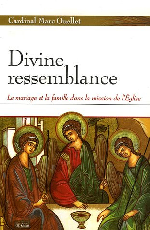 Divine ressemblance : mariage et la famille dans la mission de l'Église