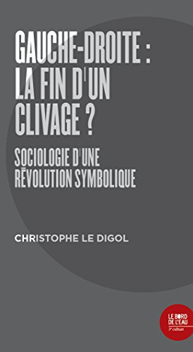 Gauche-droite, la fin d'un clivage ? : sociologie d'une révolution symbolique