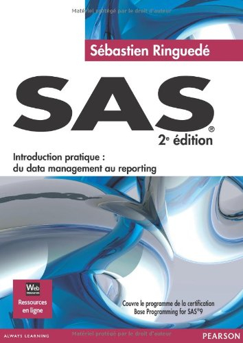 SAS : introduction pratique : du data management au reporting