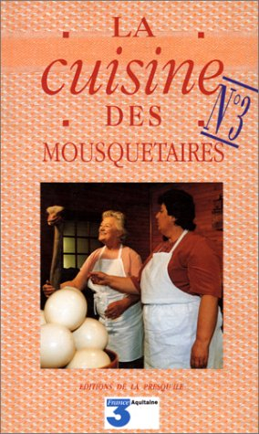 La Cuisine des mousquetaires. Vol. 3