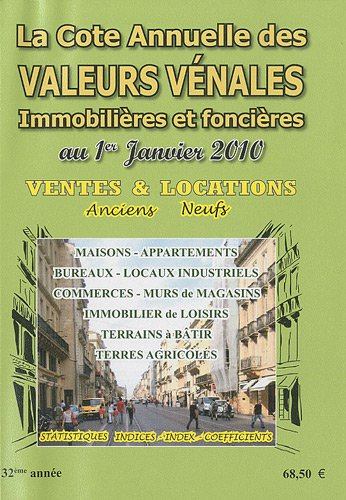 La cote annuelle des valeurs vénales, immobilières et foncières au 1er janvier 2010 : ventes & locat
