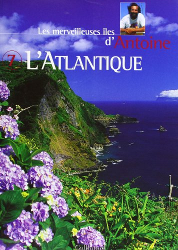 Les merveilleuses îles d'Antoine. Vol. 7. L'Atlantique