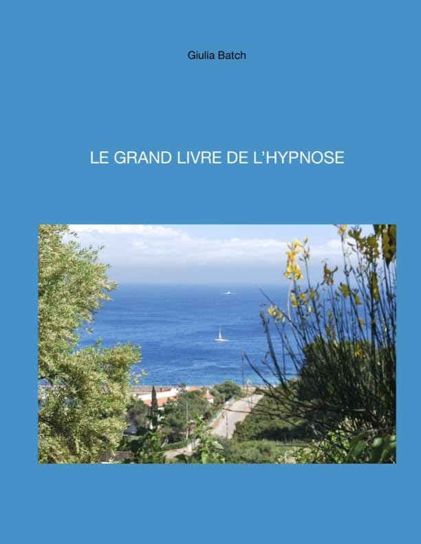LE GRAND LIVRE DE L’HYPNOSE: Scripts pour professionnels