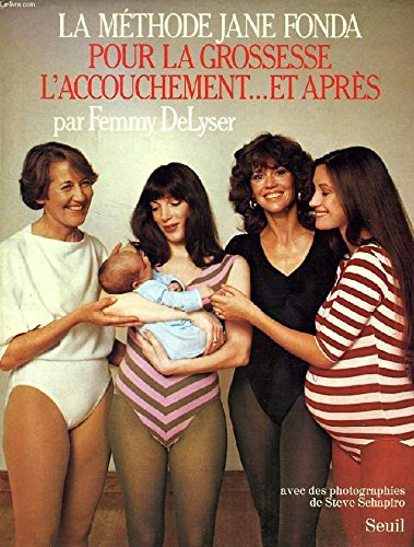 La Méthode Jane Fonda pour la grossesse et l'accouchement... et après