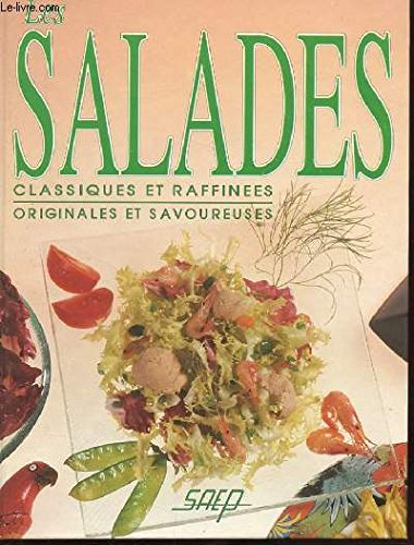 les salades . calssiques et raffinees / originales et savoureuses