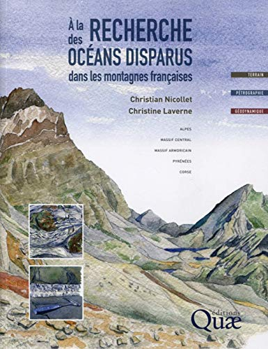 A la recherche des océans disparus dans les montagnes françaises : Alpes, Massif central, Massif arm