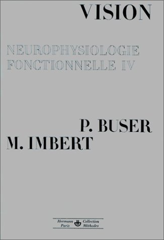 Neurophysiologie fonctionnelle. Vol. 4. Vision