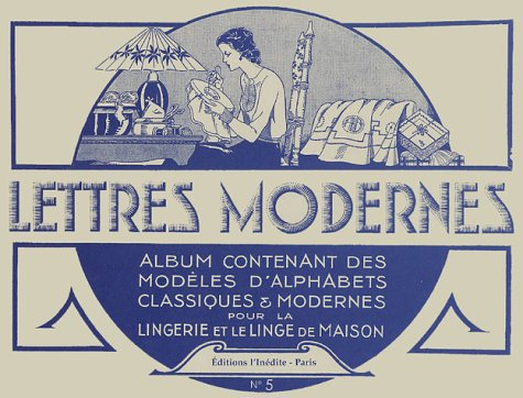 Lettres modernes : album contenant des modèles d'alphabets classiques et modernes pour la lingerie e