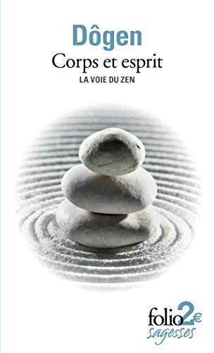 Corps et esprit : la voie du zen : d'après le Shôbôgenzô