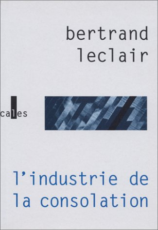 L'industrie de la consolation : la littérature face au cerveau global