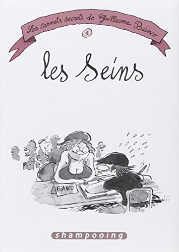 Les carnets secrets de Guillaume Bianco. Vol. 1. Les seins