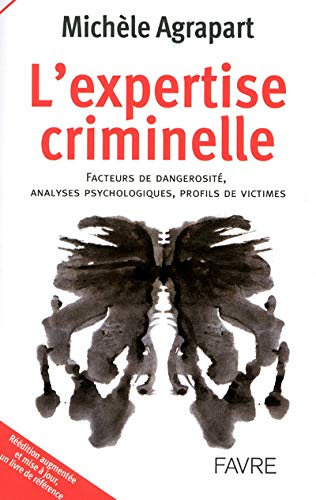 L'expertise criminelle : facteurs de dangerosité, analyses psychologiques, profils de victimes