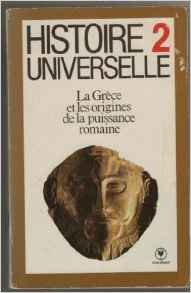 Histoire universelle. Vol. 2. La Grèce et les origines de la puissance romaine