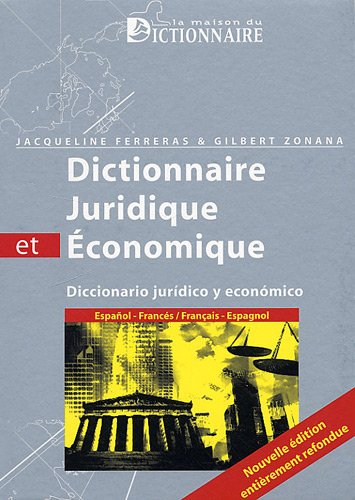 Dictionnaire juridique & économique : espagnol-français, français-espagnol. Diccionario juridico y e