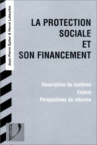 la protection sociale et son financement : description du système, enjeux, perspectives de réforme