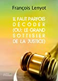Il faut parfois décoder (ou : Le Grand Sottisier de la Justice)