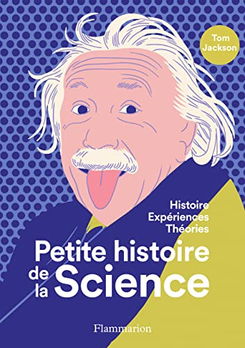 Petite histoire de la science : histoire, expériences, théories