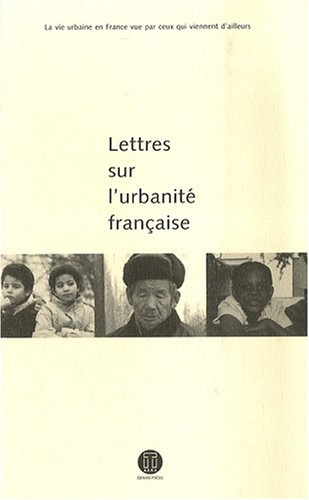 Lettres sur l'urbanité française : la vie urbaine en France vue par ceux qui viennent d'ailleurs