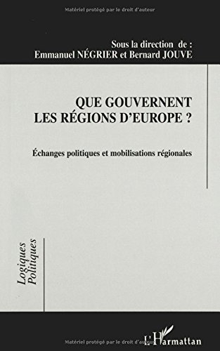 Que gouvernent les régions d'Europe ? : échanges politiques et mobilisations régionales