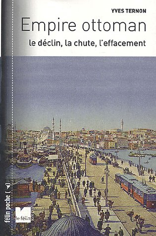 Empire ottoman : le déclin, la chute, l'effacement