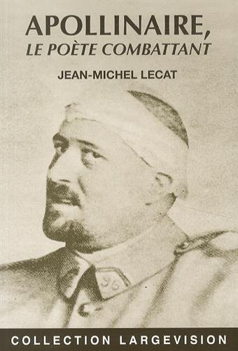 Guillaume Apollinaire : le poète combattant