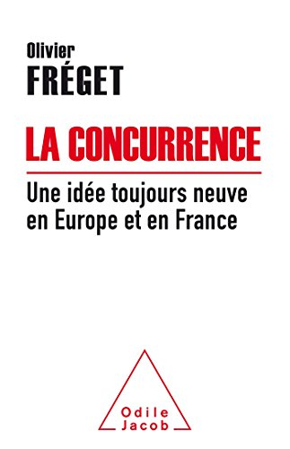 La concurrence : une idée toujours neuve en Europe et en France