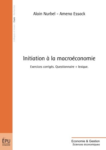 Initiation à la macroéconomie : exercices corrigés, questionnaire + lexique