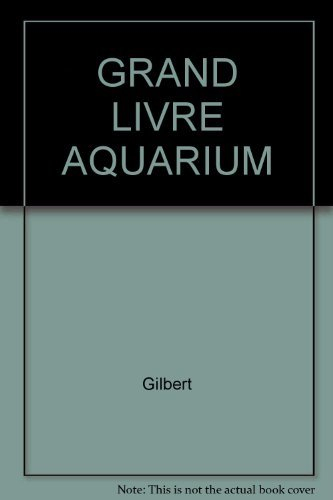 Le Grand livre de l'aquarium : 300 poissons tropicaux grandeur nature, le guide complet de l'aquario