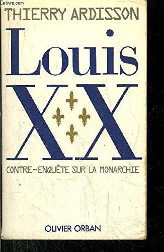 Louis XX : contre-enquête sur la monarchie