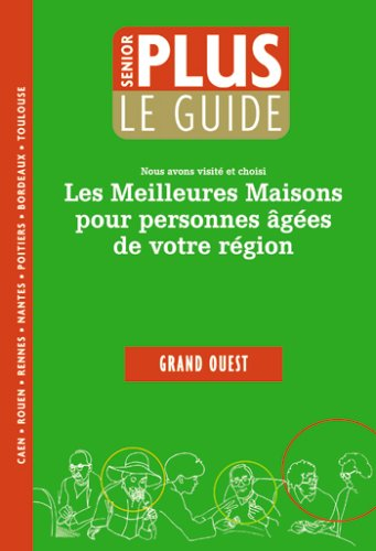 Le guide senior plus : nous avons visité et choisi les meilleures maisons pour personnes âgées de vo