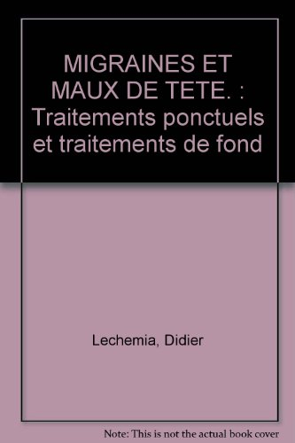 Migraines et maux de tête : traitements ponctuels et traitements de fond